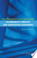 New directions in climate change vulnerability, impacts, and adaptation assessment : summary of a workshop /