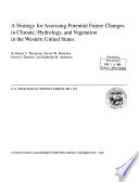 A strategy for assessing potential future changes in climate, hydrology, and vegetation in the western United States /