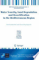 Water scarcity, land degradation and desertification in the Mediterranean Region : environmental and security aspects /