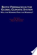 Biotic feedbacks in the global climatic system : will the warming feed the warming? /