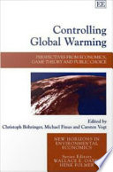 Controlling global warming : perspectives from economics, game theory, and public choice /