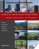 Climate of the Southeast United States : variability, change, impacts, and vulnerability /
