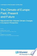 The Climate of Europe, past, present, and future : natural and man-induced climatic changes, a European perspective /