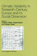 Climatic variability in sixteenth-century Europe and its social dimension /