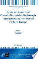 Regional aspects of climate-terrestrial-hydrologic interactions in non-boreal Eastern Europe /