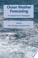 Ocean weather forecasting : an integrated view of oceanography /