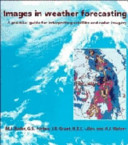 Images in weather forecasting : a practical guide for interpreting satellite and radar imagery /