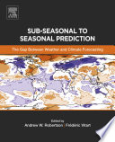 Sub-seasonal to seasonal prediction : the gap between weather and climate forecasting /