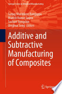 Additive and Subtractive Manufacturing of Composites /