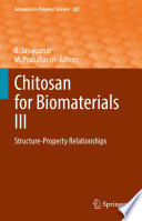 Chitosan for Biomaterials III : Structure-Property Relationships /