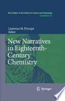 New narratives in eighteenth-century chemistry : contributions from the First Francis Bacon Workshop, 21-23 April 2005, California Institute of Technology, Pasadena, California /