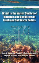 It's all in the water : studies of materials and conditions in fresh and salt water bodies /