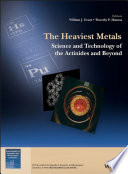 The heaviest metals : science and technology of the actinides and beyond /