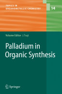Palladium in organic synthesis /