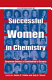 Successful women in chemistry : corporate America's contribution to science /