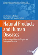 Natural Products and Human Diseases : Pharmacology, Molecular Targets, and Therapeutic Benefits /
