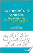 Diversity-oriented synthesis : basics and applications in organic synthesis, drug discovery, and chemical biology /