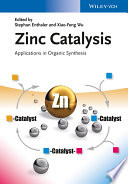 Zinc catalysis : applications in organic synthesis /