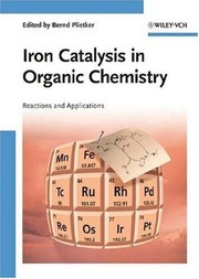 Iron catalysis in organic chemistry : reactions and applications /
