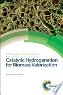 Catalytic hydrogenation for biomass valorization /