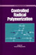 Controlled radical polymerization /