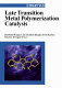 Late transition metal polymerization catalysis /
