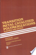 Transition metal catalyzed polymerizations : alkenes and dienes : papers presented at the Eleventh Midland Macromolecular Meeting held August 17-21, 1981 in Midland, Michigan ; edited by Roderic P. Quirk ... [et al.].