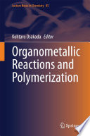 Organometallic reactions and polymerization /