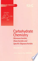 Carbohydrate chemistry : monosaccharides, disaccharides and specific oligosaccharides. Vol. 31 /