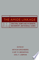 The amide linkage : selected structural aspects in chemistry, biochemistry, and materials science /