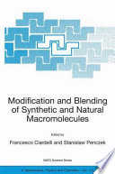 Modification and blending of synthetic and natural macromolecules /