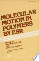 Molecular motion in polymers by ESR : papers presented at the Eighth Midland Macromolecular Meeting held August 21-25, 1978, in Midland, Michigan /