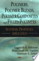 Polymers, polymer blends, polymer composites and filled polymers : synthesis, properties and applications /