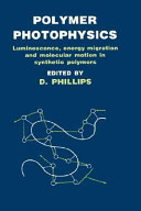 Polymer photophysics : luminescence, energy migration, and molecular motion in synthetic polymers /