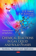 Chemical reactions in gas, liquid, and solid phases : synthesis, properties, and application /