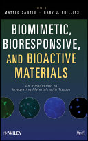 Biomimetic, bioresponsive, and bioactive materials : an introduction to integrating materials with tissues /