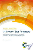 Miktoarm star polymers : from basics of branched architecture to synthesis, self-assembly and applications /