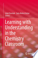 Learning with understanding in the chemistry classroom /