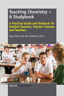 Teaching chemistry--a studybook : a practical guide and textbook for student teachers, teacher trainees and teachers /