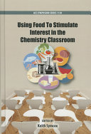 Using food to stimulate interest in the chemistry classroom /