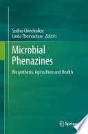 Microbial phenazines : biosynthesis, agriculture and health /