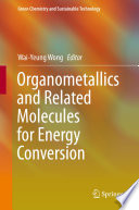 Organometallics and related molecules for energy conversion /