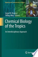 Chemical biology of the tropics : an interdisciplinary approach /