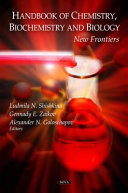 Handbook of chemistry, biochemistry and biology : new frontiers /