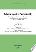 Biological aspects of electrochemistry : proceedings of the 1st international symposium, Rome (Italy) Istituto superiore di sanità, May 31st to June 4th 1971. /