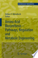 Amino acid biosynthesis : pathways, regulation, and metabolic engineering /