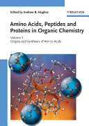 Amino acids, peptides and proteins in organic chemistry /