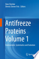 Antifreeze Proteins Volume 1 : Environment, Systematics and Evolution /