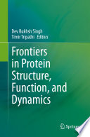 Frontiers in Protein Structure, Function, and Dynamics /