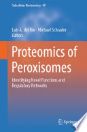 Proteomics of Peroxisomes : Identifying Novel Functions and Regulatory Networks /